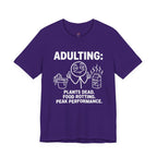 Adulting -- Plants Dead, Food Rotting, Peak Performance T=Shirt
