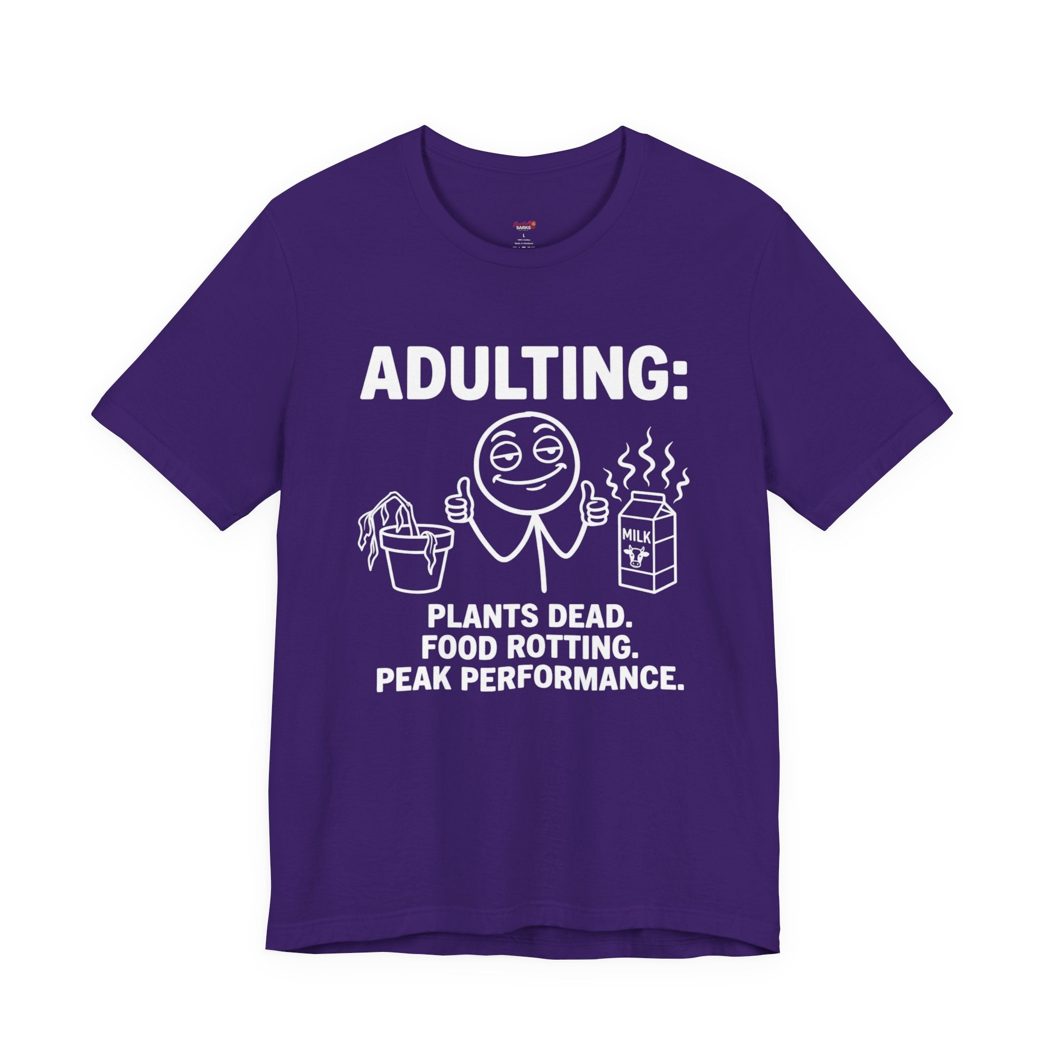 Adulting -- Plants Dead, Food Rotting, Peak Performance T=Shirt