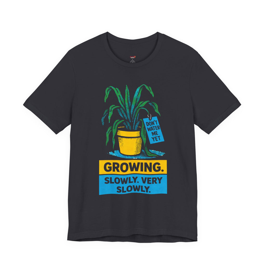 Growing Slowly.  Very Slowly.  T-Shirt