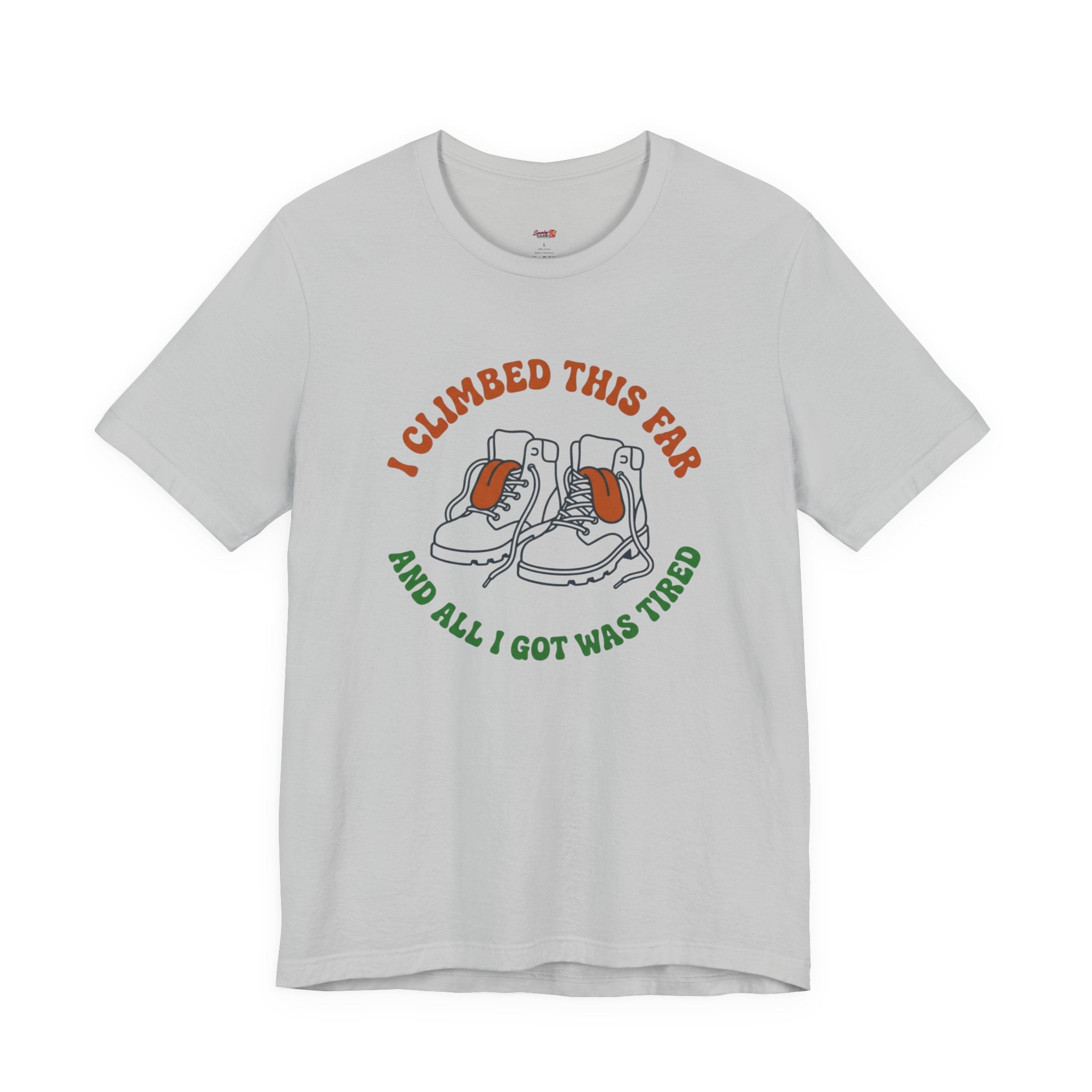 I Climbed This Far...and Got Tired T-Shirt