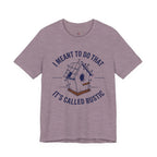 I Meant to do That -- It's Called Rustic T-Shirt