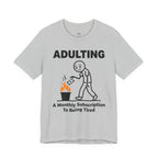 Adulting -- A Monthly Subscription to Being Tired T-Shirt