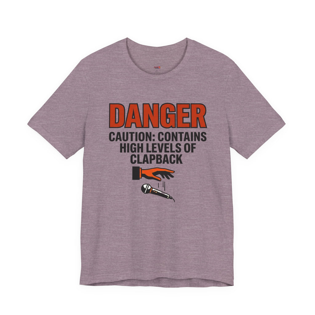 Caution: Contains High Levels of Clapback T-Shirt