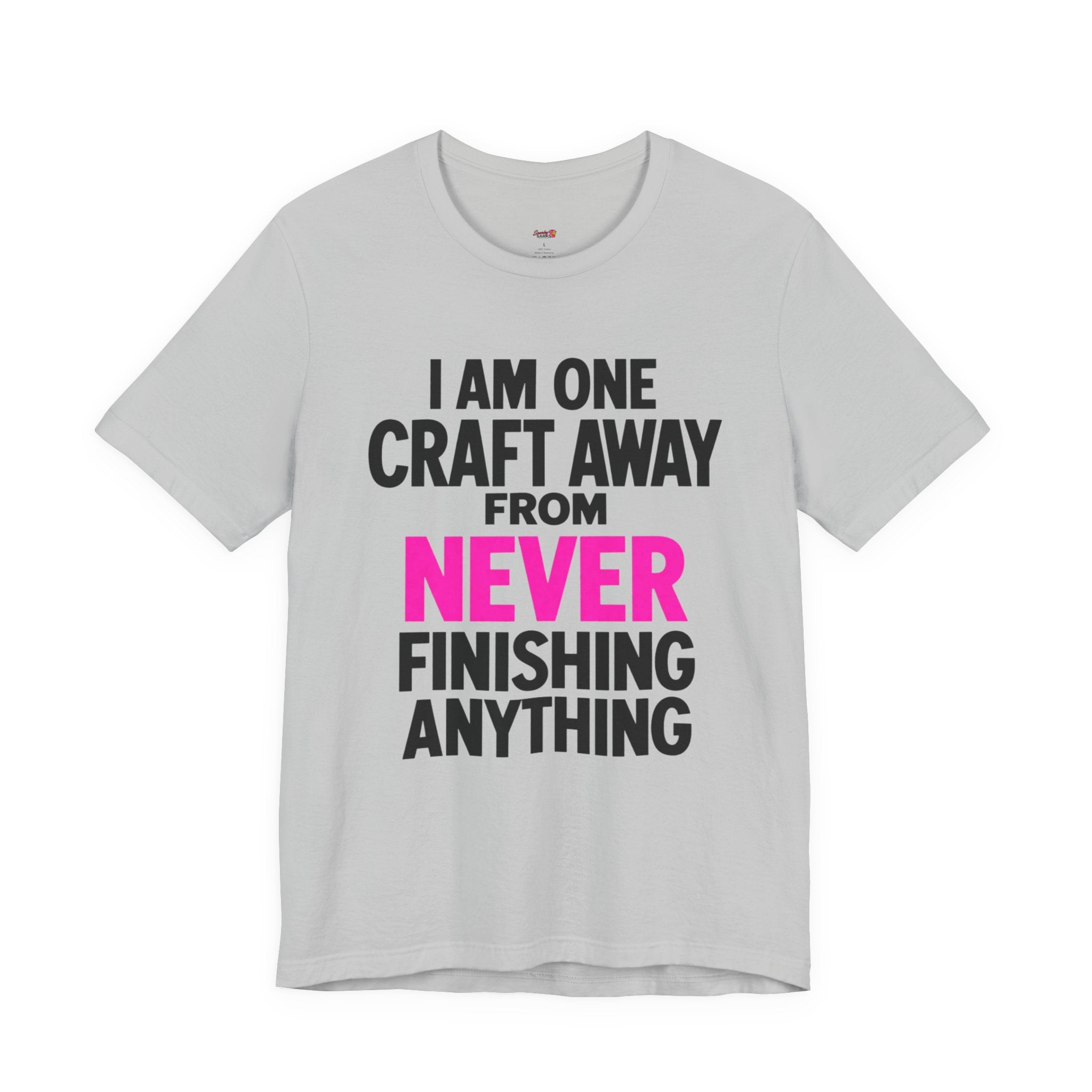One Craft Away from Never Finishing T-Shirt