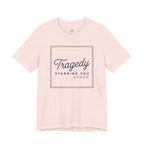 Tragedy -- Starring You T-shirt