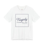 Tragedy -- Starring You T-shirt
