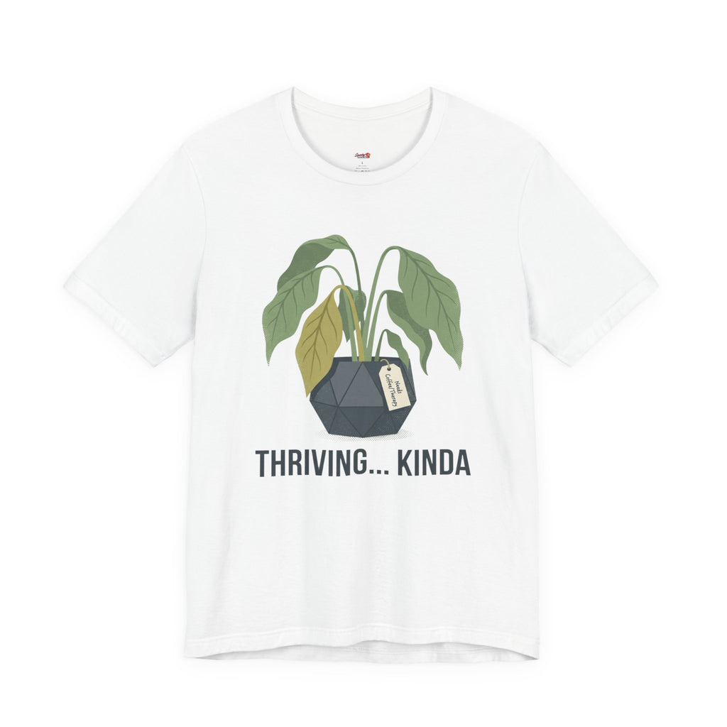 Thriving...Kinda T-Shirt