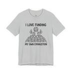 Funding My Own Exhaustion T-Shirt