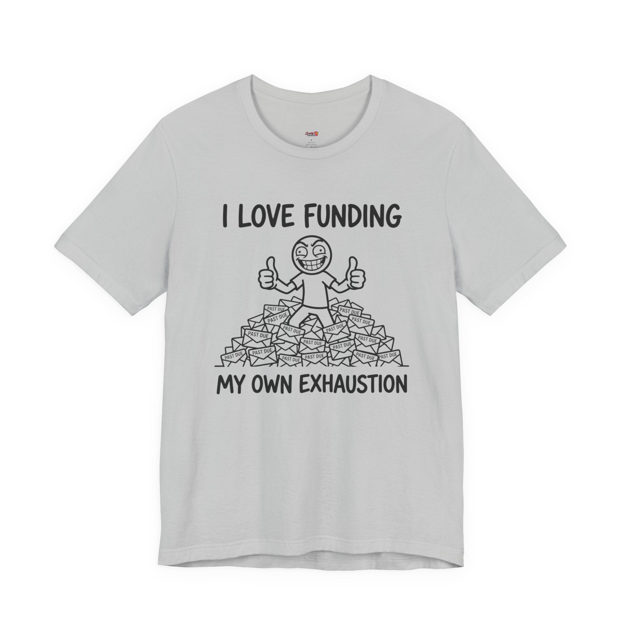 Funding My Own Exhaustion T-Shirt