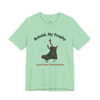 Behold, My Trophy! T-Shirt