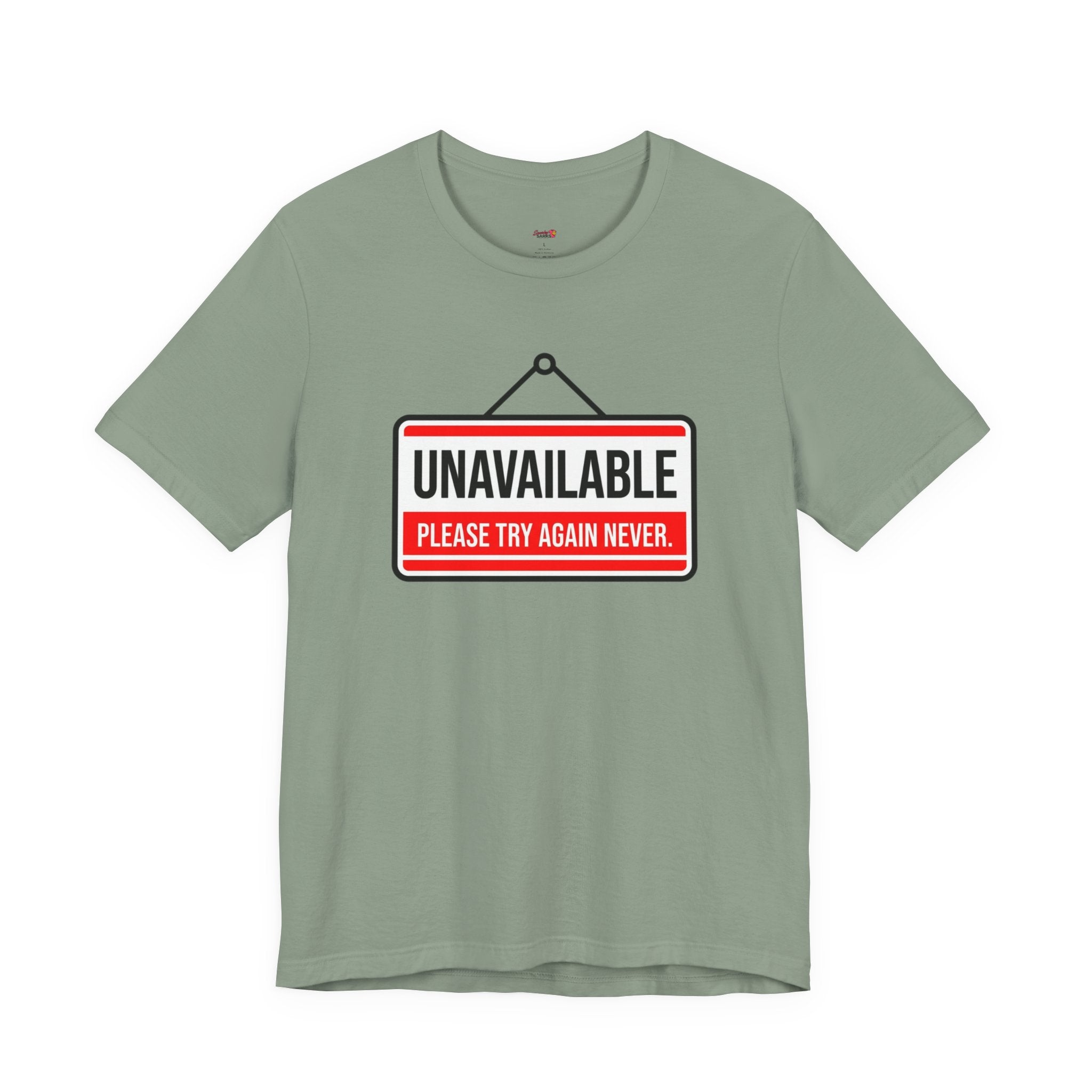 Unavailable.  Please Try Again Never. T-Shirt