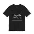 Tragedy -- Starring You T-shirt