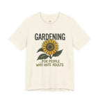 Gardening.  For People Who Hate Adults T-Shirt