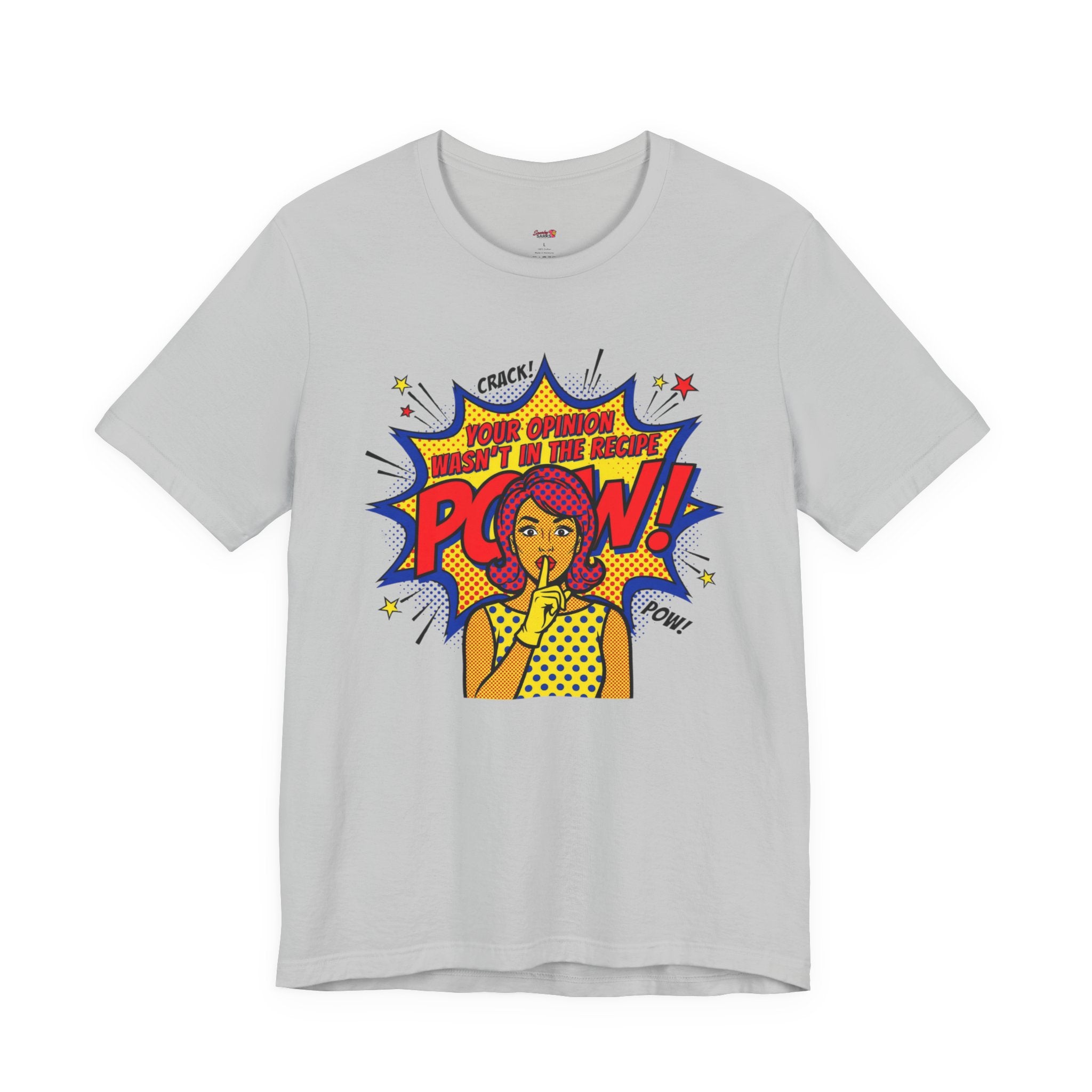 Your Opinion Wasn't in the Recipe T-Shirt