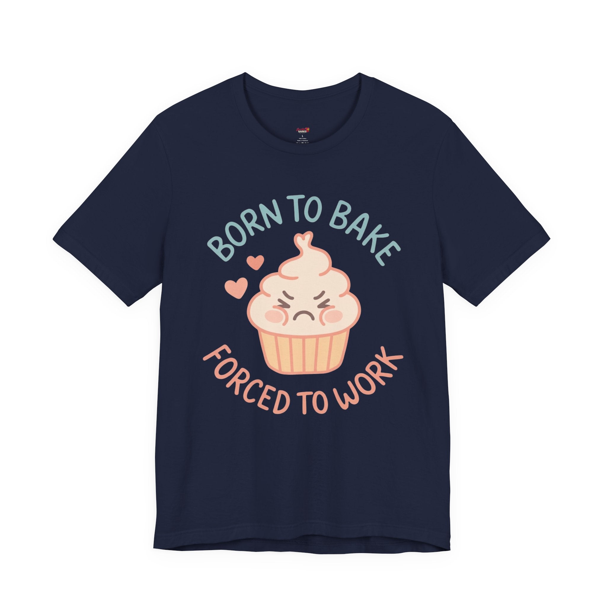 Born to  Bake, Forced to Work T-Shirt