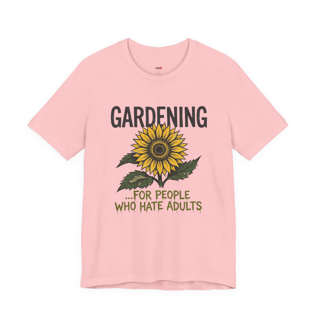 Gardening.  For People Who Hate Adults T-Shirt