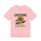 Gardening.  For People Who Hate Adults T-Shirt