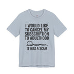 Cancel My Subscription to Adulthood T-Shirt