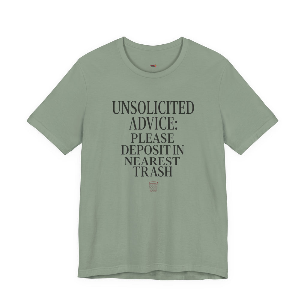Unsolicited Advice Please Deposit in Trash T-Shirt