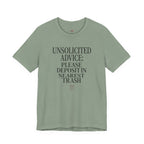 Unsolicited Advice Please Deposit in Trash T-Shirt
