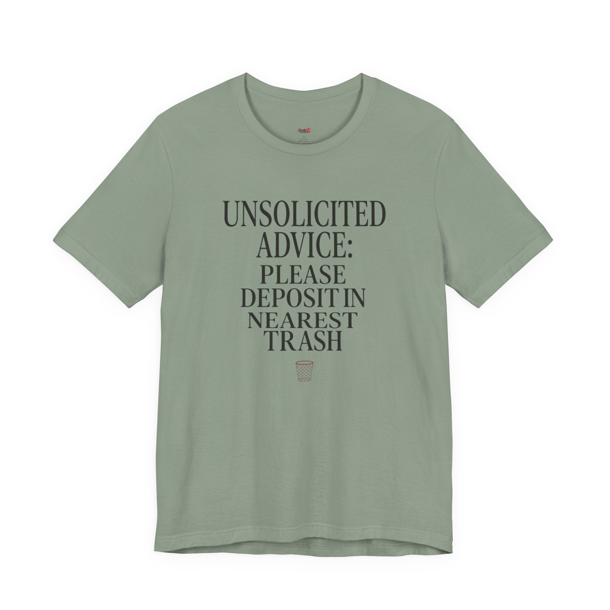 Unsolicited Advice Please Deposit in Trash T-Shirt