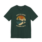 City's Loud.  Fishing Isn't.  T-Shirt