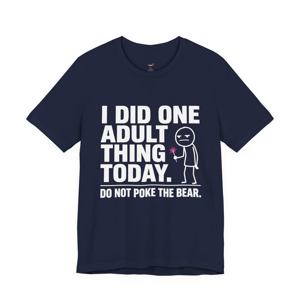 I Did One Adult Thing Today T-Shirt