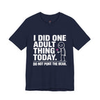 I Did One Adult Thing Today T-Shirt