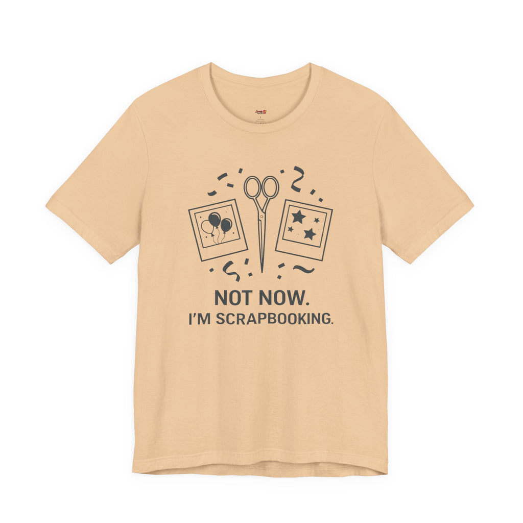 Not Now -- I'm Scrapbooking T-Shirt