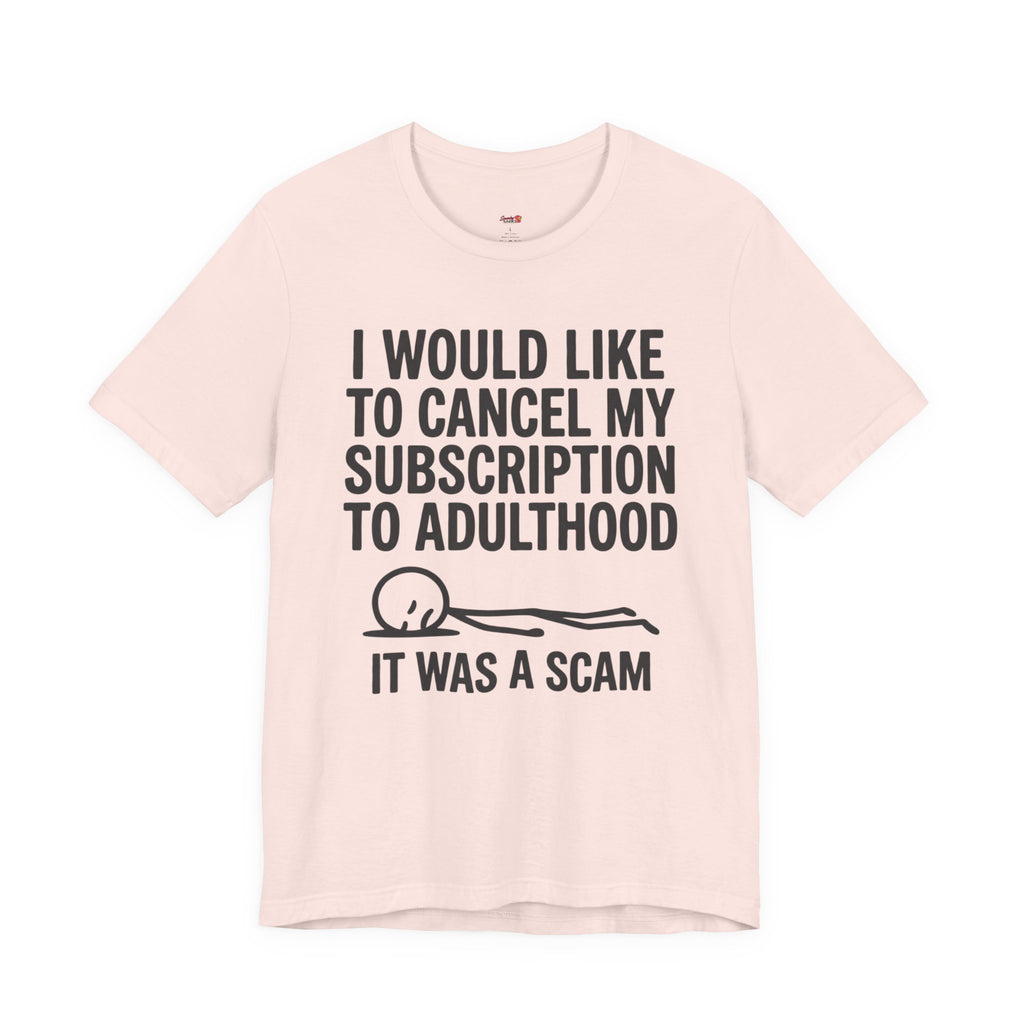 Cancel My Subscription to Adulthood T-Shirt