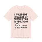 Cancel My Subscription to Adulthood T-Shirt