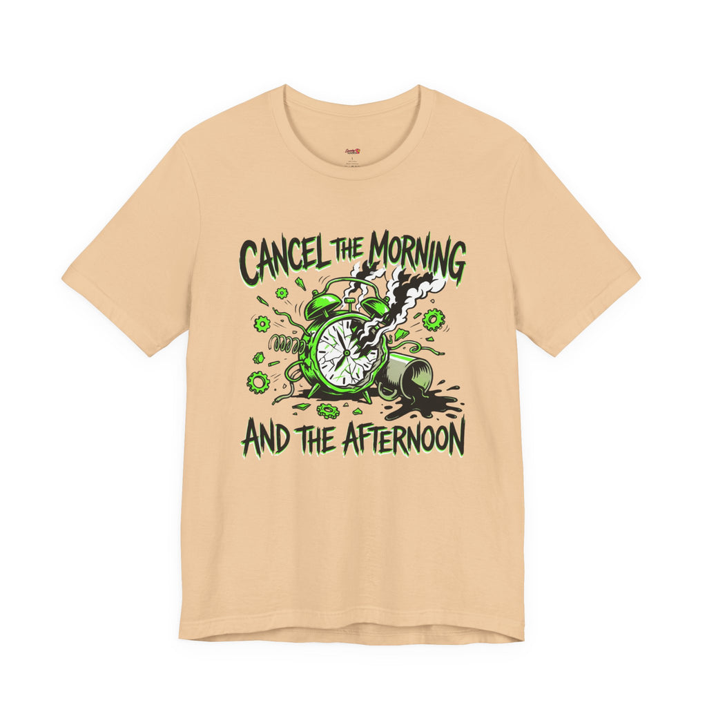 Cancel the Morning... and the Afternoon T-Shirt