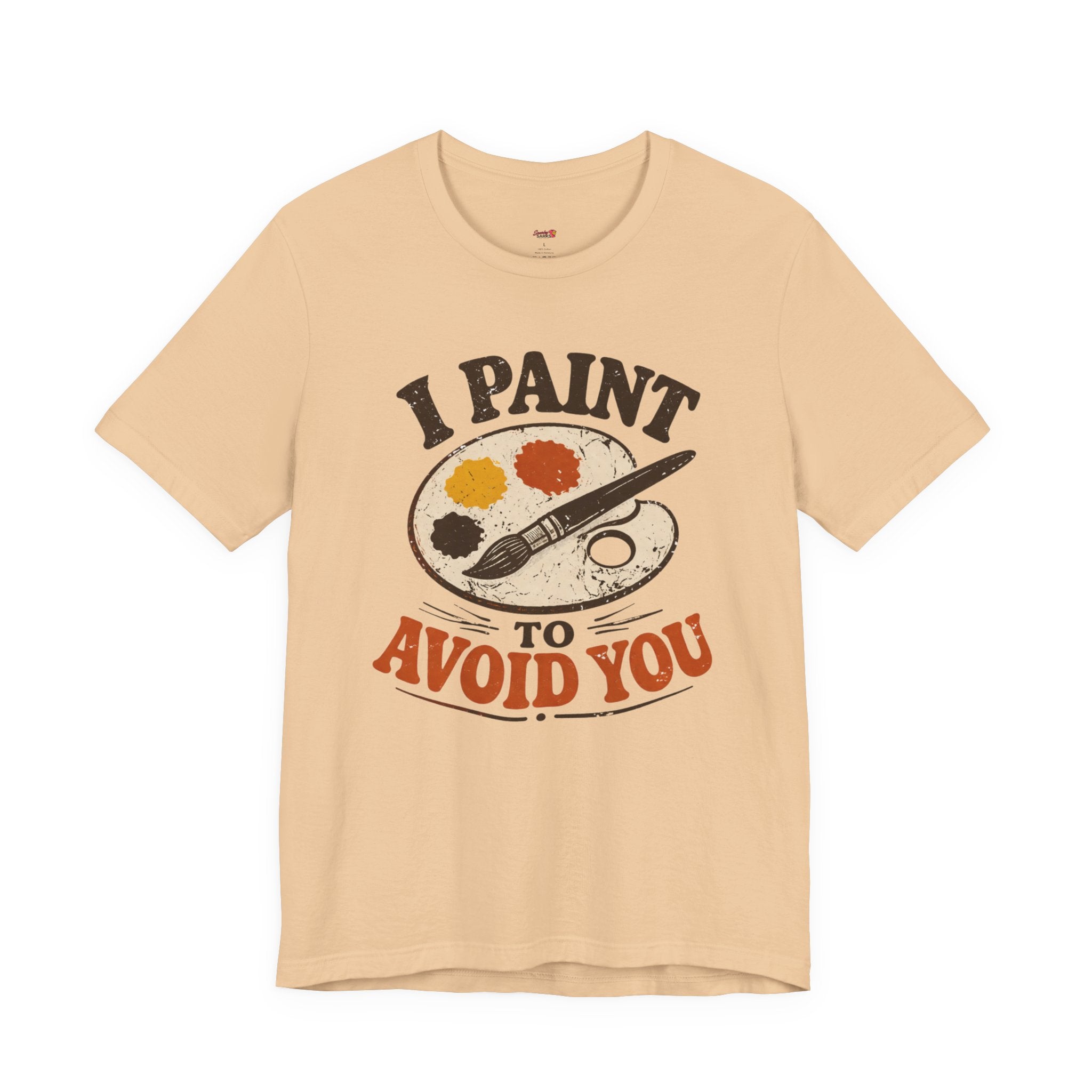 I Paint to Avoid You T-Shirt