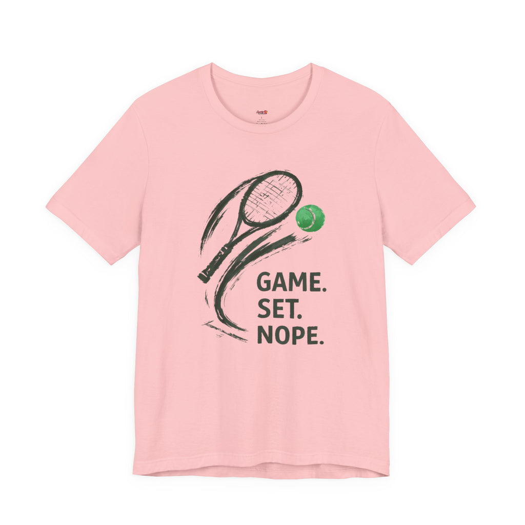 Game.  Set.  Nope. T-Shirt