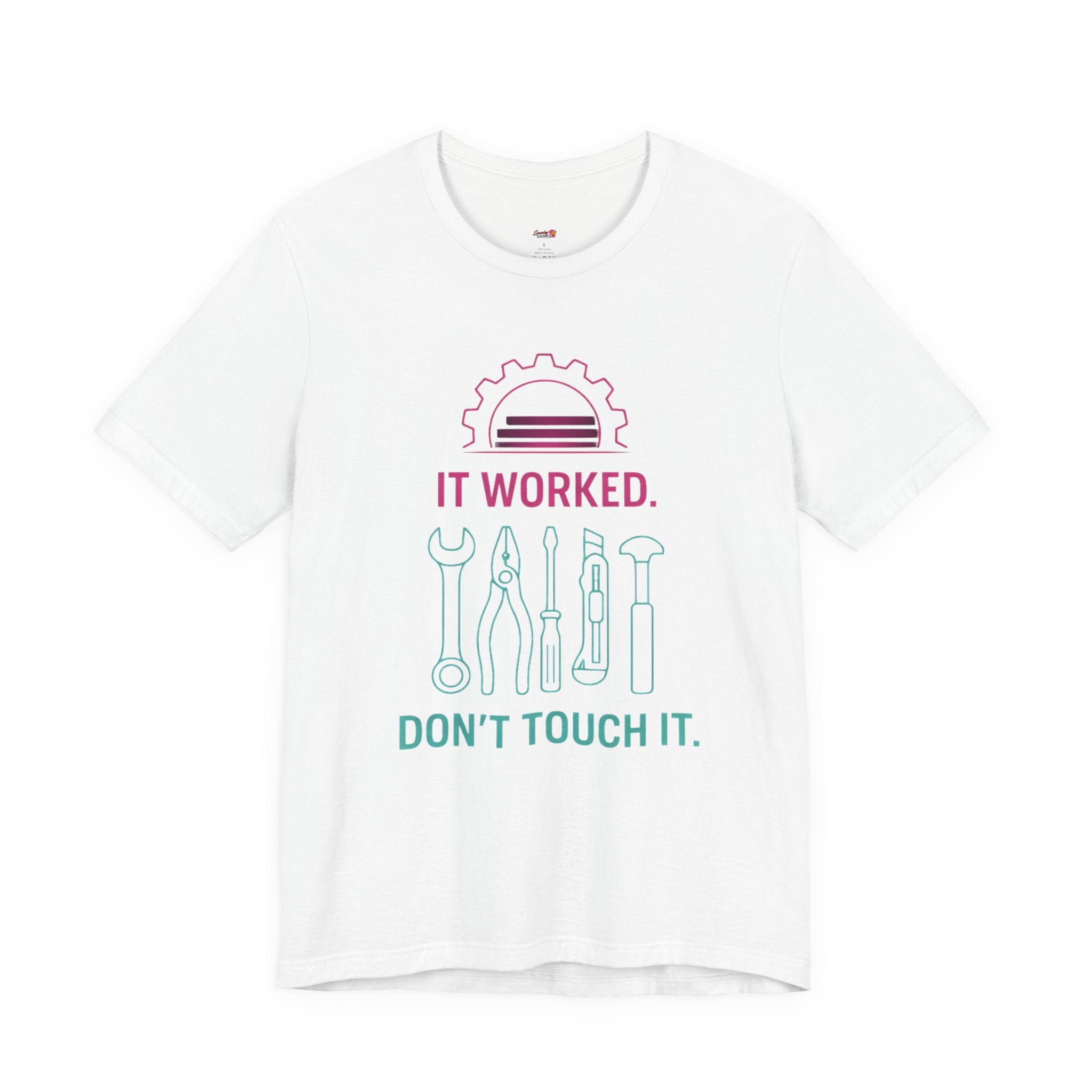 It Worked.  Don't Touch It.  T-Shirt