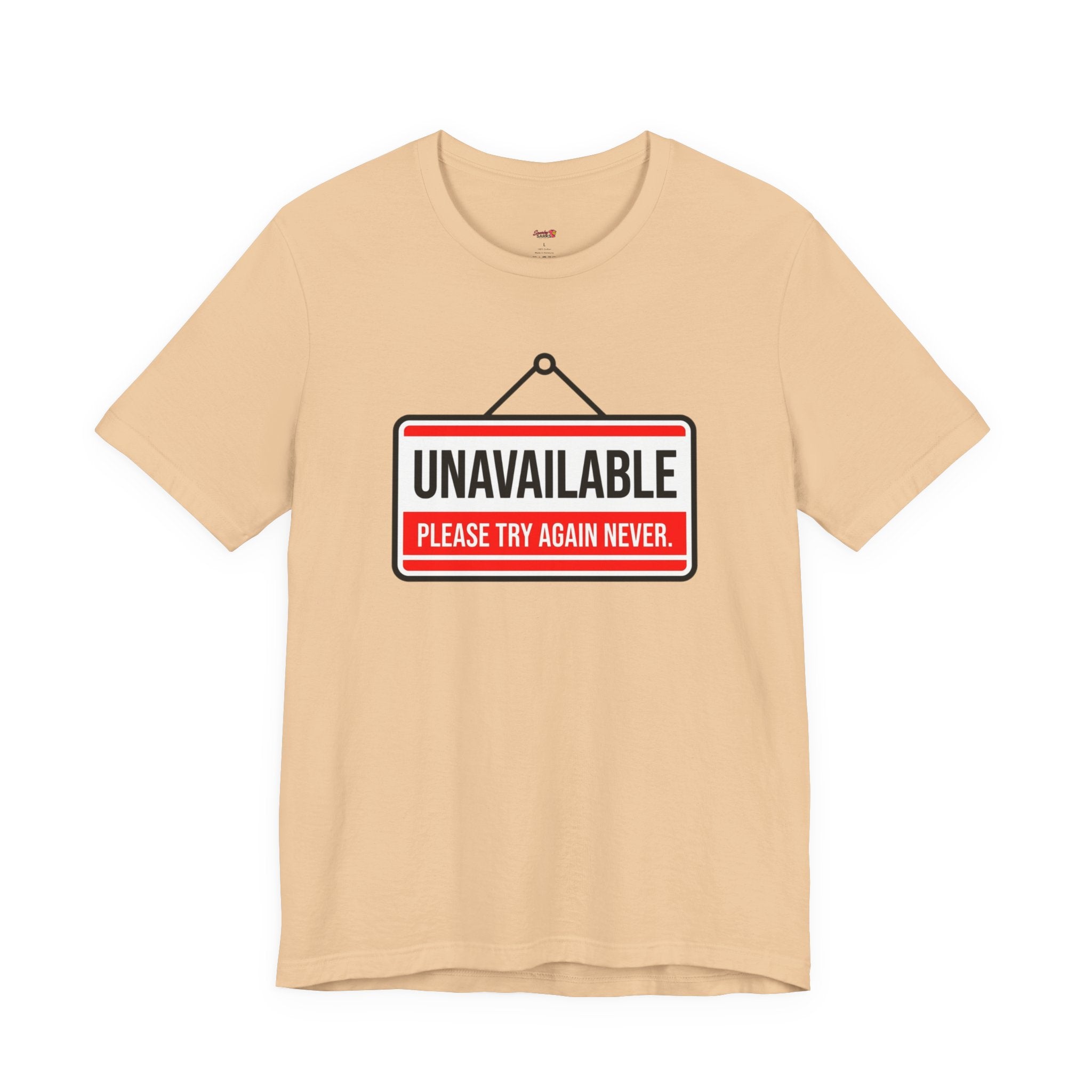 Unavailable.  Please Try Again Never. T-Shirt