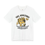 Yay, Adulting! T-Shirt