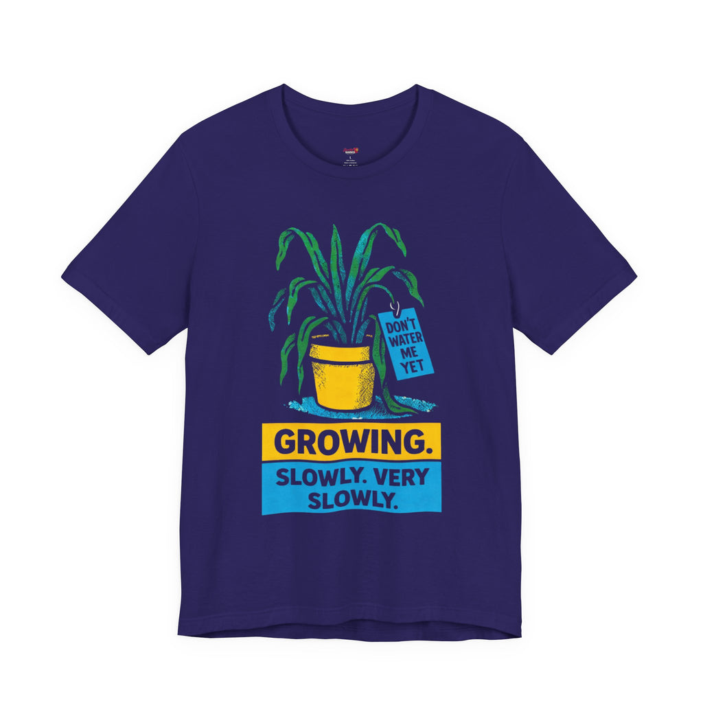 Growing Slowly.  Very Slowly.  T-Shirt