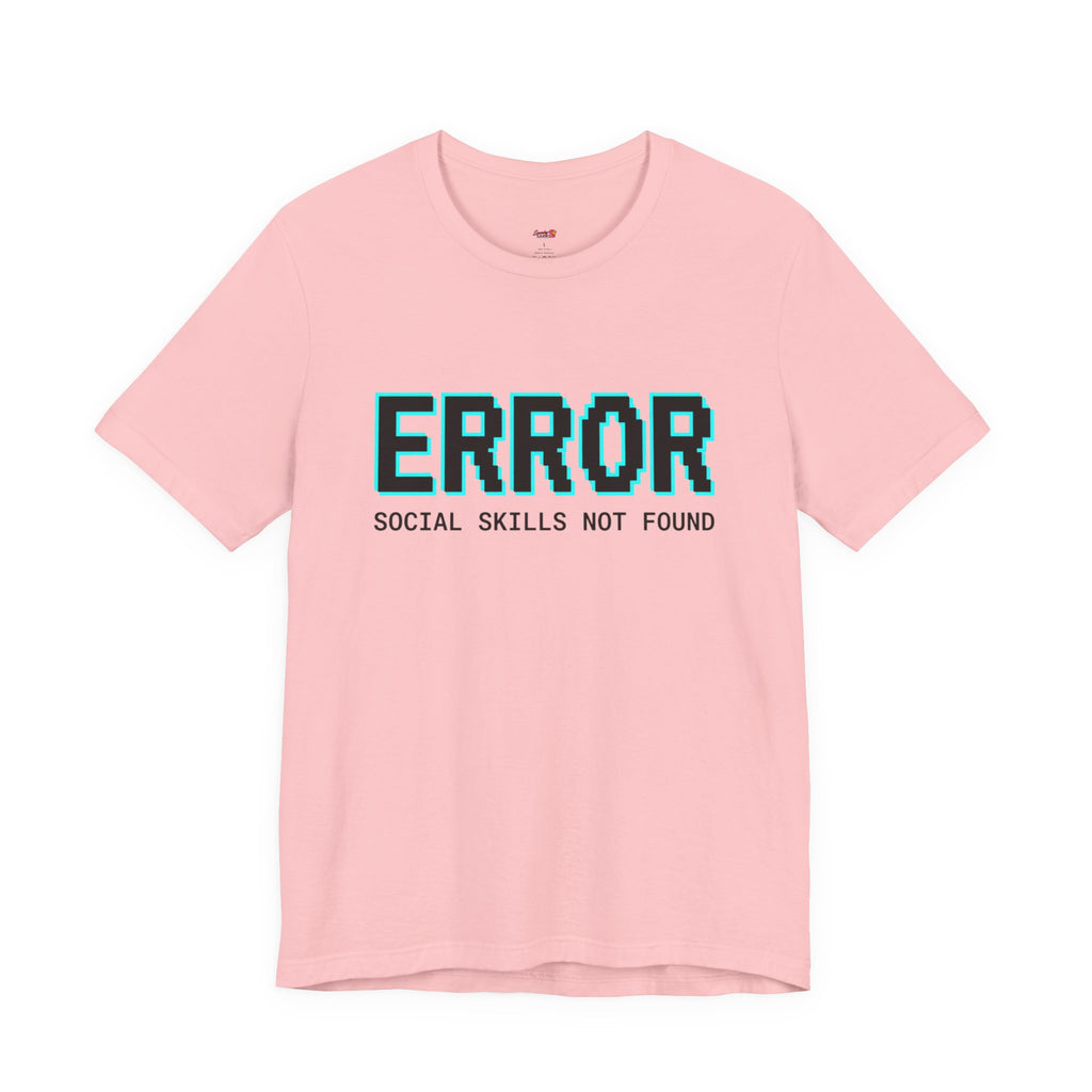 Error...Social Skills Not Found T-Shirt