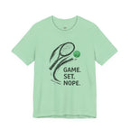 Game.  Set.  Nope. T-Shirt