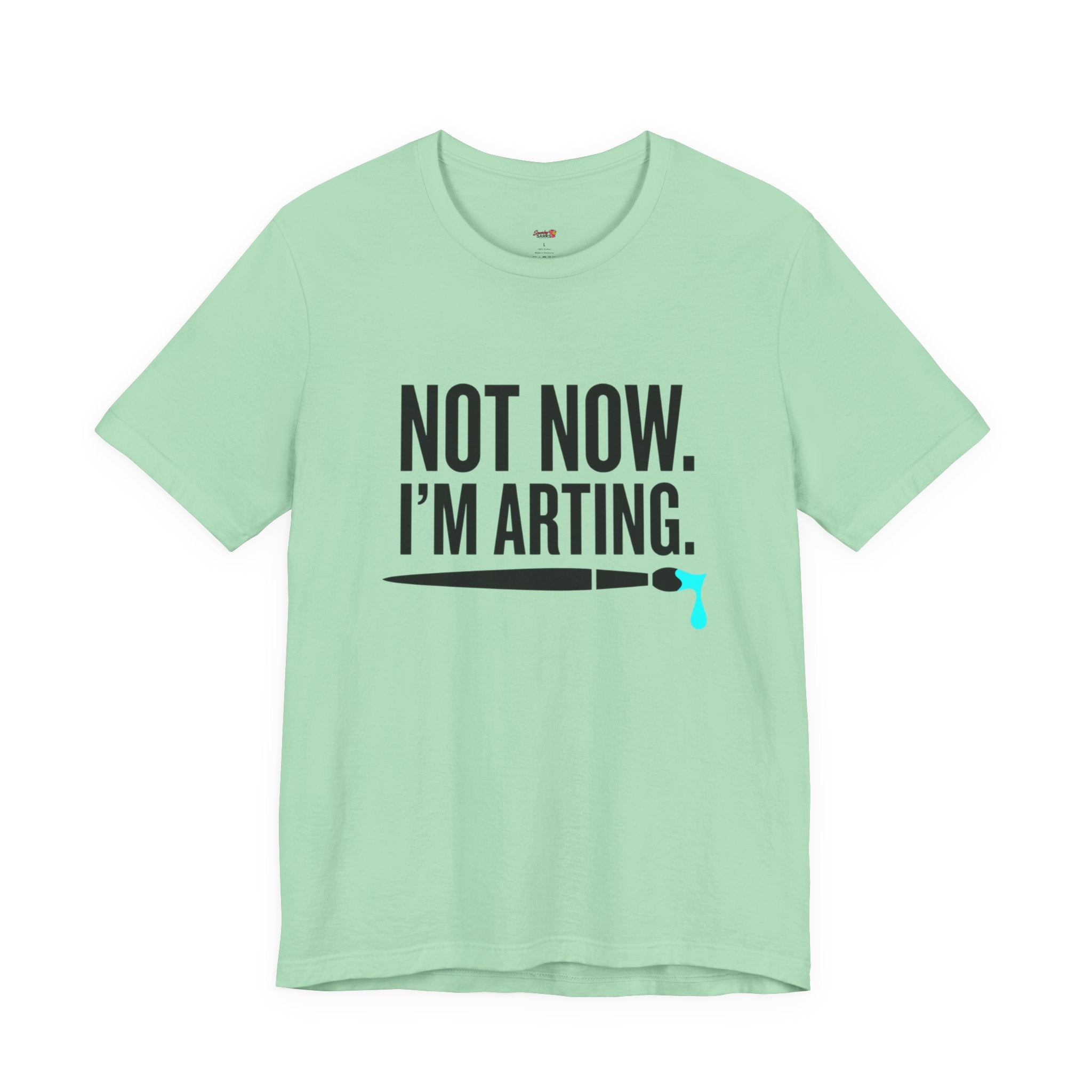 Not Now I'm Arting T-Shirt