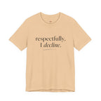 Respectfully, I Decline T-Shirt