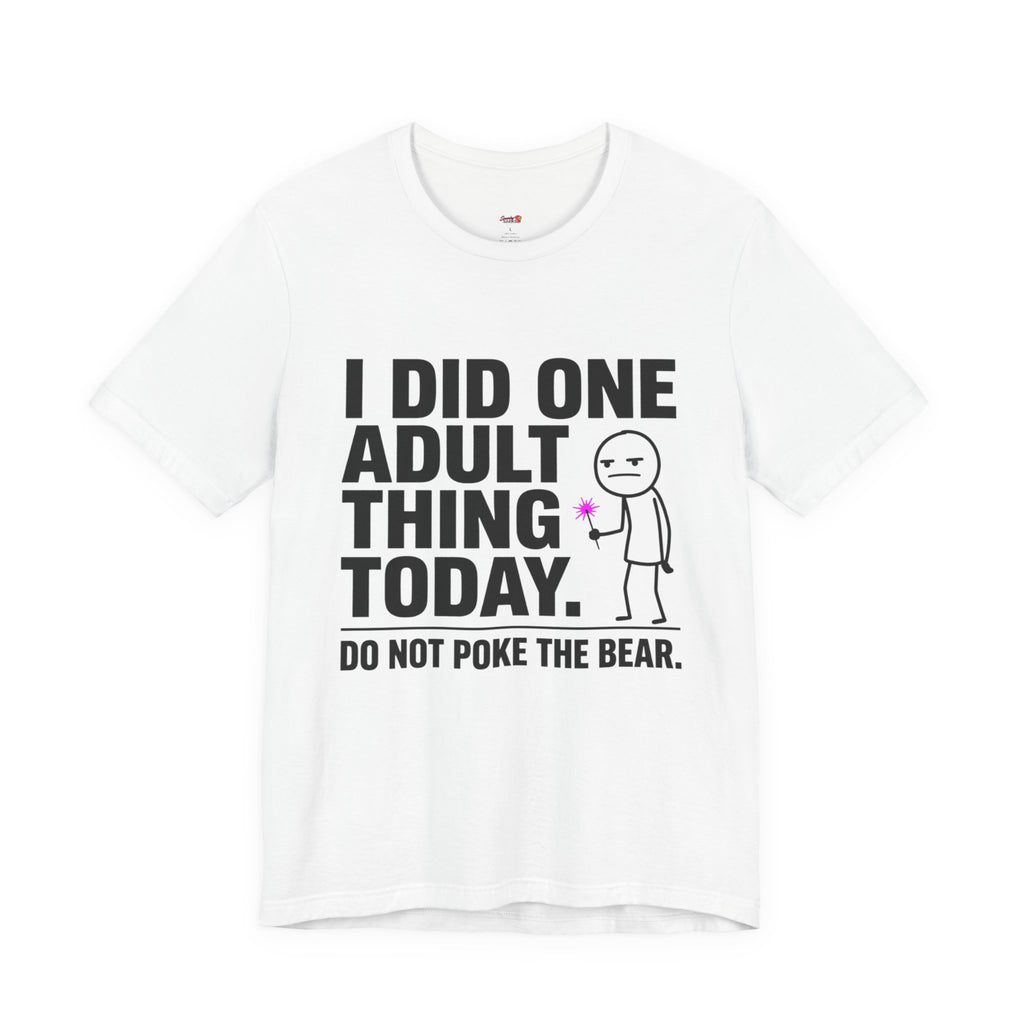 I Did One Adult Thing Today T-Shirt