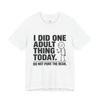 I Did One Adult Thing Today T-Shirt
