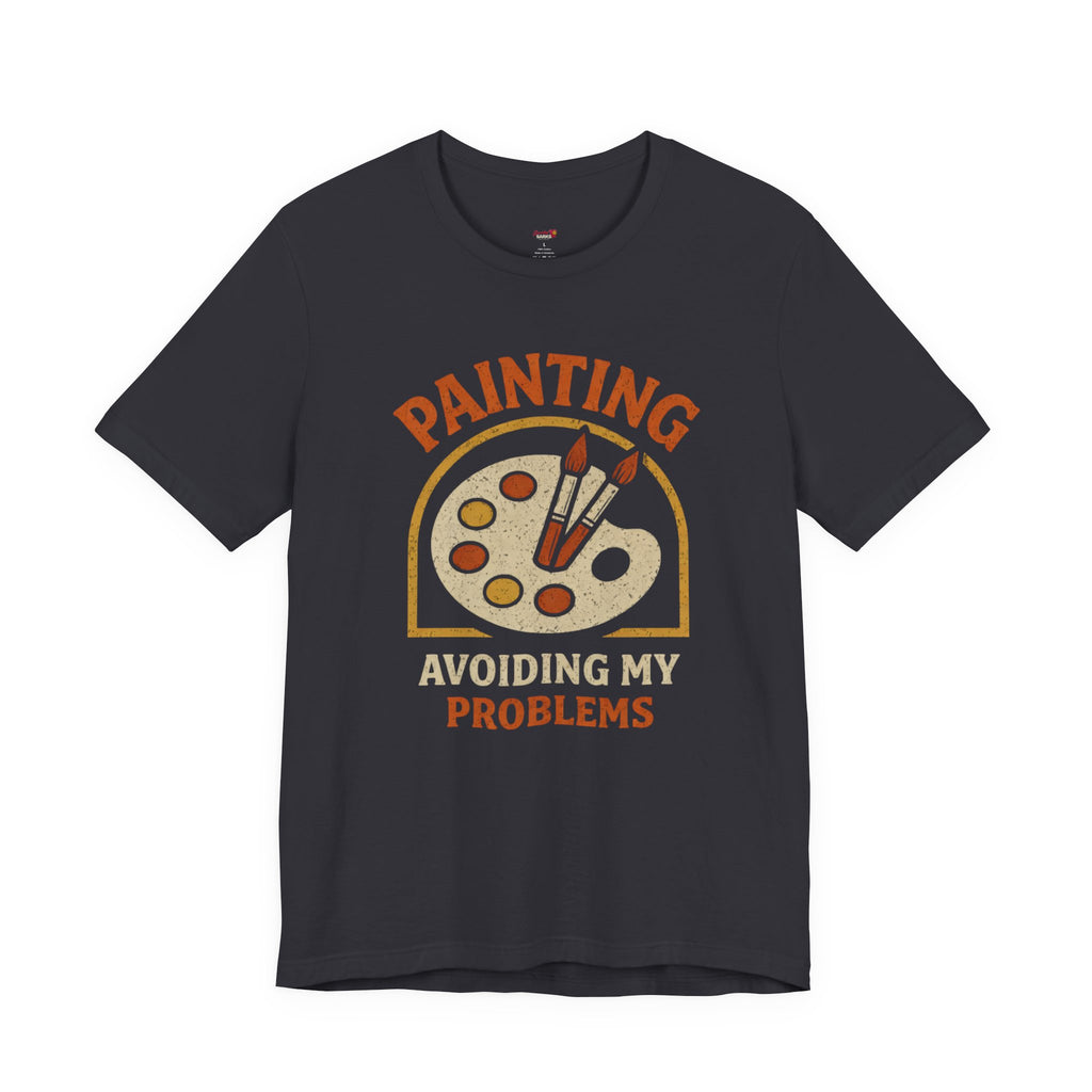 Painting -- Avoiding My Problems T-Shirt