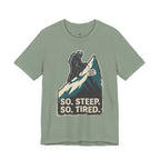 So Steep So Tired T-Shirt