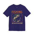 Fishing -- My Disappointing Hobby T-Shirt