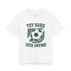 Try Hard Suck Anyway T-Shirt