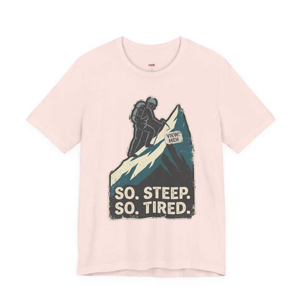 So Steep So Tired T-Shirt