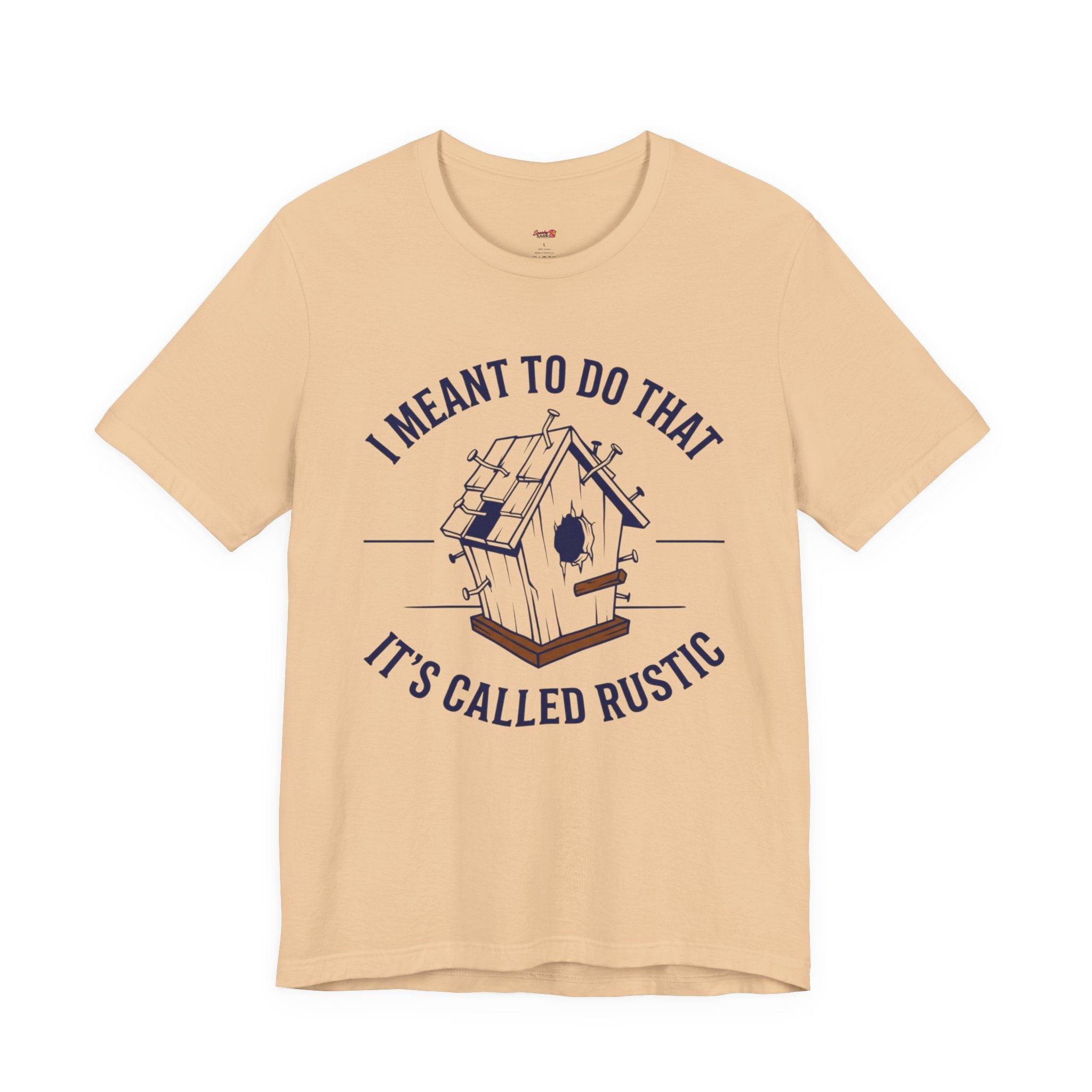 I Meant to do That -- It's Called Rustic T-Shirt